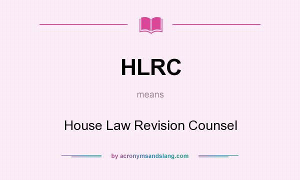 What does HLRC mean? It stands for House Law Revision Counsel