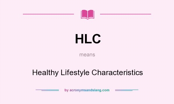 What does HLC mean? It stands for Healthy Lifestyle Characteristics