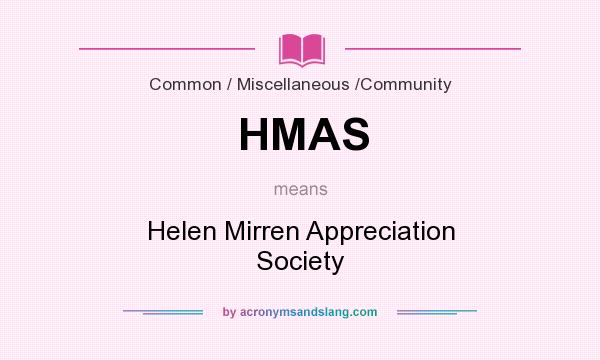What does HMAS mean? It stands for Helen Mirren Appreciation Society