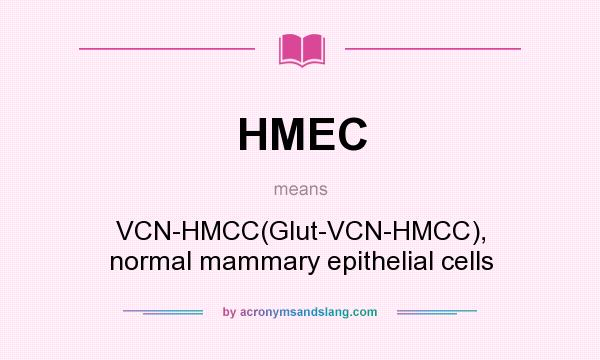 What does HMEC mean? It stands for VCN-HMCC(Glut-VCN-HMCC), normal mammary epithelial cells