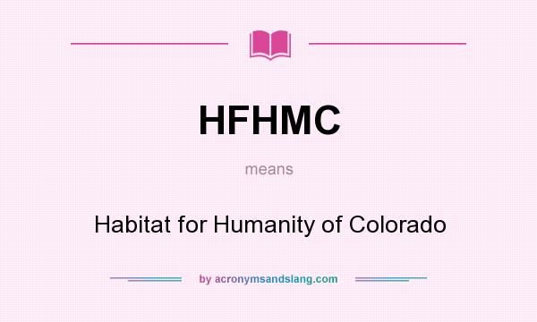 What does HFHMC mean? It stands for Habitat for Humanity of Colorado