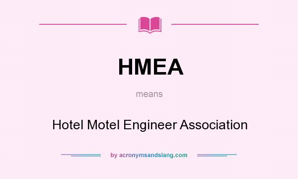 What does HMEA mean? It stands for Hotel Motel Engineer Association