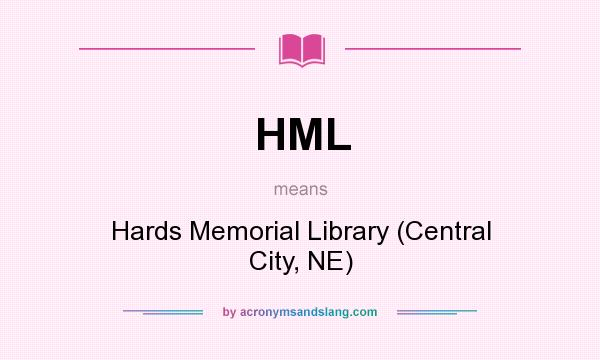 What does HML mean? It stands for Hards Memorial Library (Central City, NE)