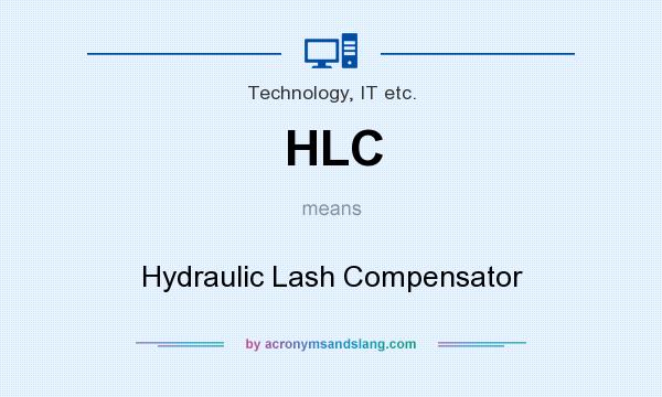 What does HLC mean? It stands for Hydraulic Lash Compensator