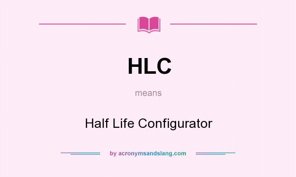 What does HLC mean? It stands for Half Life Configurator