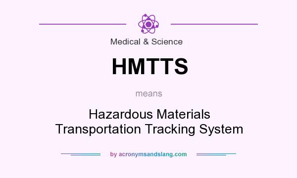What does HMTTS mean? It stands for Hazardous Materials Transportation Tracking System