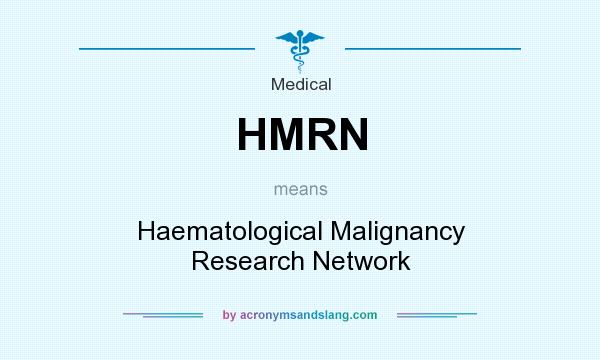What does HMRN mean? It stands for Haematological Malignancy Research Network