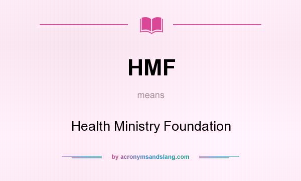 What does HMF mean? It stands for Health Ministry Foundation