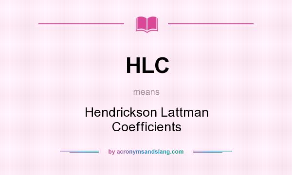 What does HLC mean? It stands for Hendrickson Lattman Coefficients