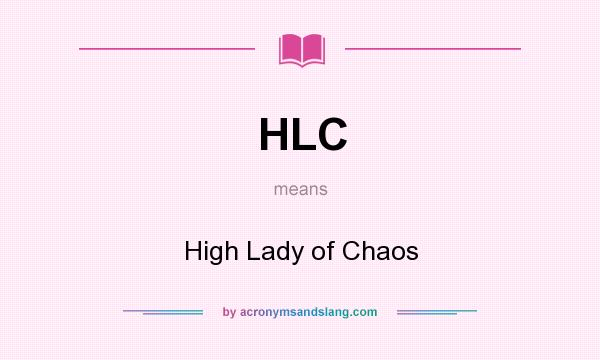 What does HLC mean? It stands for High Lady of Chaos