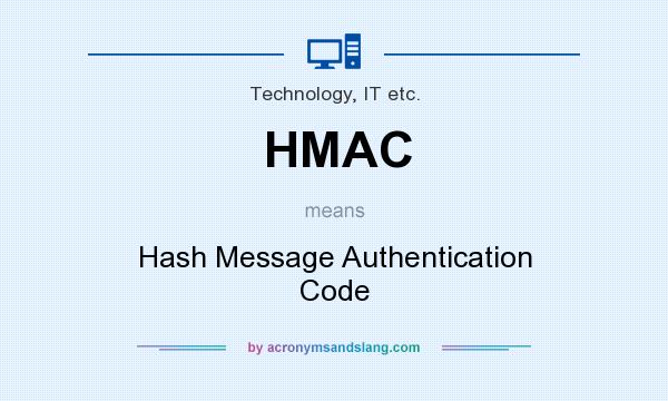 What does HMAC mean? It stands for Hash Message Authentication Code