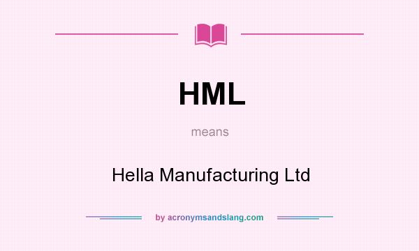 What does HML mean? It stands for Hella Manufacturing Ltd