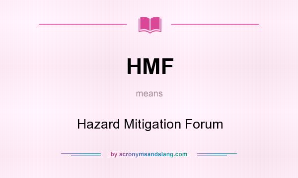 What does HMF mean? It stands for Hazard Mitigation Forum