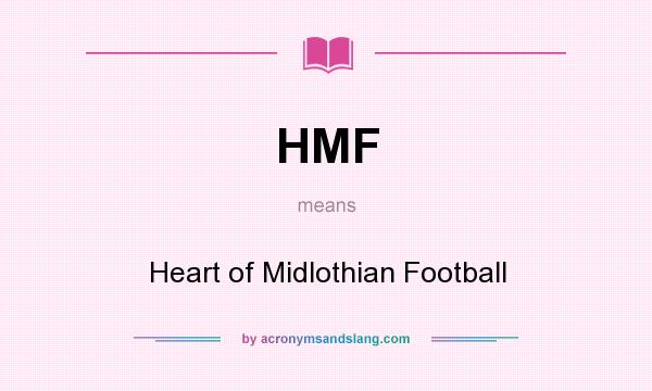 What does HMF mean? It stands for Heart of Midlothian Football