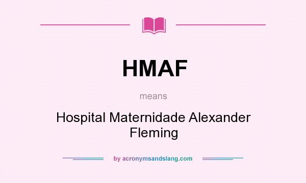 What does HMAF mean? It stands for Hospital Maternidade Alexander Fleming