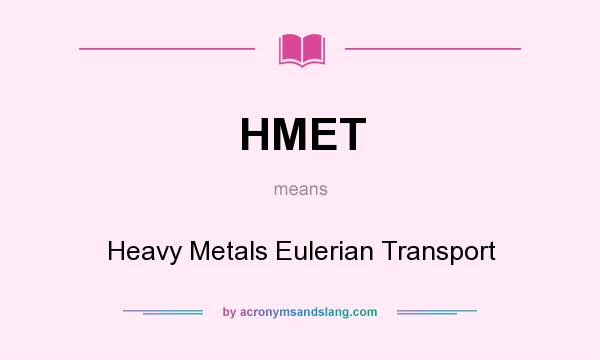 What does HMET mean? It stands for Heavy Metals Eulerian Transport