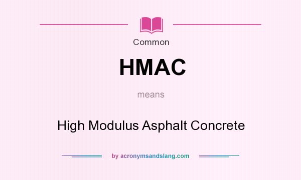 What does HMAC mean? It stands for High Modulus Asphalt Concrete