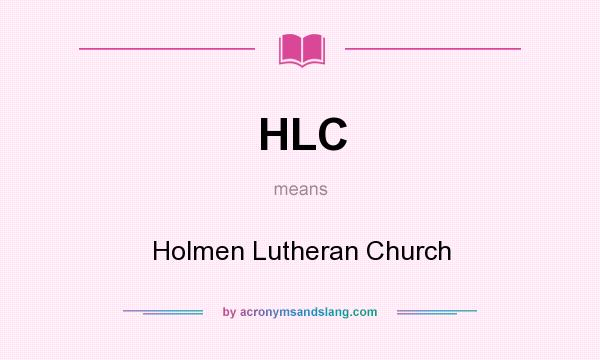 What does HLC mean? It stands for Holmen Lutheran Church