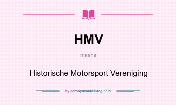 What does HMV mean? It stands for Historische Motorsport Vereniging