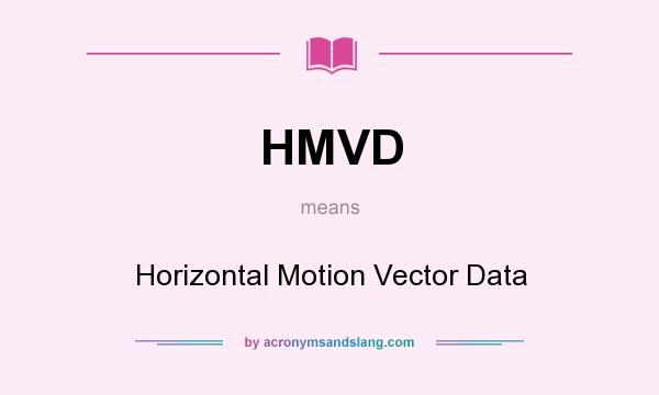 What does HMVD mean? It stands for Horizontal Motion Vector Data