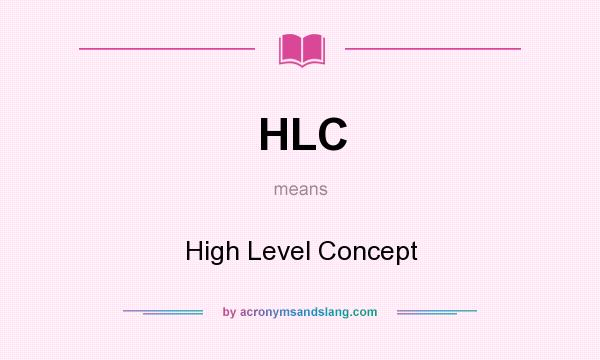 What does HLC mean? It stands for High Level Concept