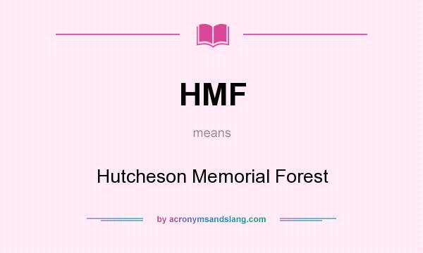 What does HMF mean? It stands for Hutcheson Memorial Forest