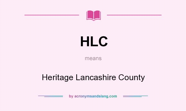 What does HLC mean? It stands for Heritage Lancashire County