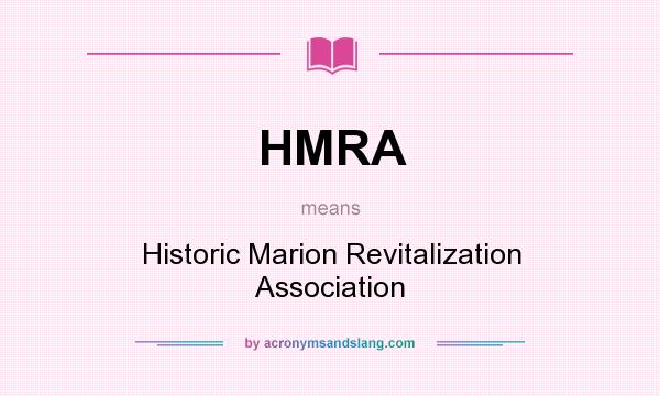 What does HMRA mean? It stands for Historic Marion Revitalization Association