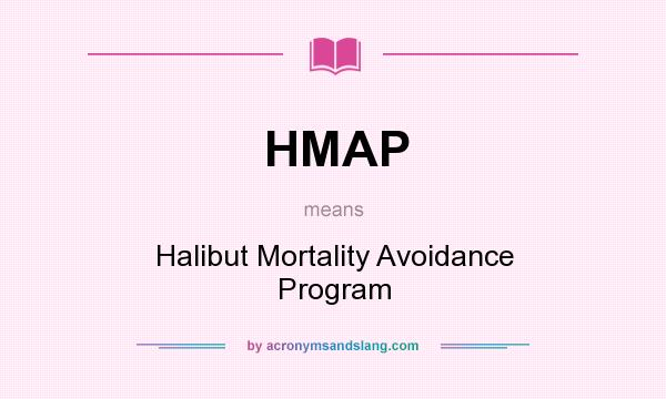 What does HMAP mean? It stands for Halibut Mortality Avoidance Program