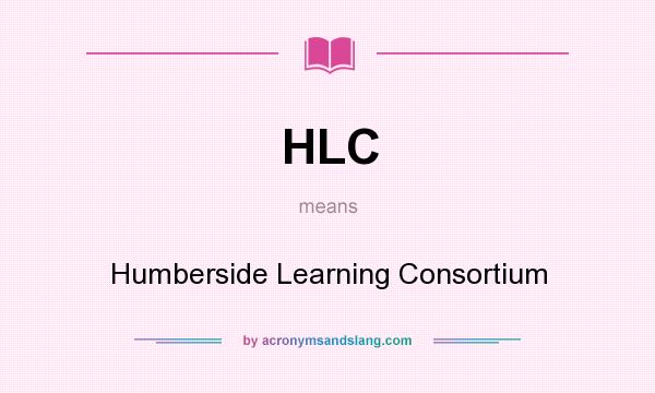 What does HLC mean? It stands for Humberside Learning Consortium