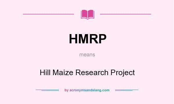 What does HMRP mean? It stands for Hill Maize Research Project