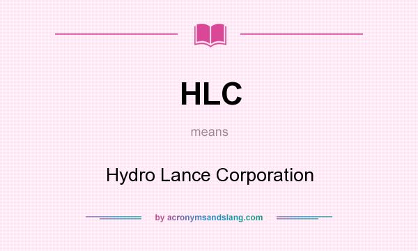 What does HLC mean? It stands for Hydro Lance Corporation