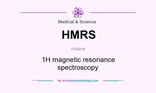 What does HMRS mean? It stands for 1H magnetic resonance spectroscopy