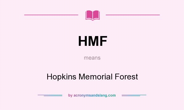 What does HMF mean? It stands for Hopkins Memorial Forest