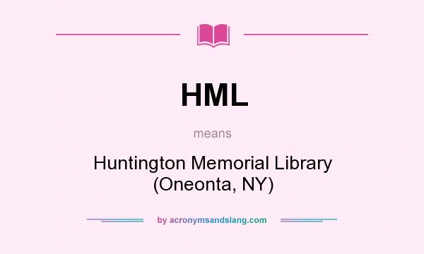 What does HML mean? It stands for Huntington Memorial Library (Oneonta, NY)
