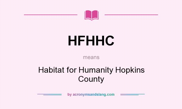 What does HFHHC mean? It stands for Habitat for Humanity Hopkins County