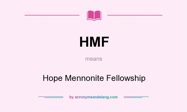 What does HMF mean? It stands for Hope Mennonite Fellowship