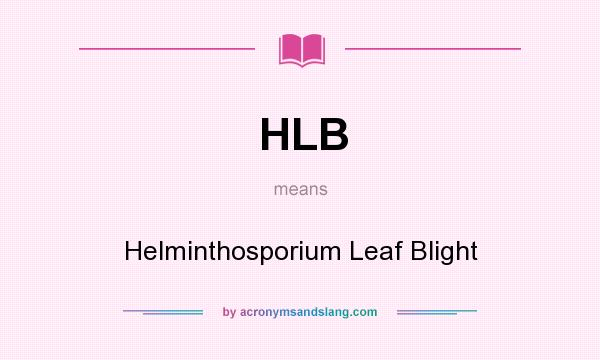 What does HLB mean? It stands for Helminthosporium Leaf Blight