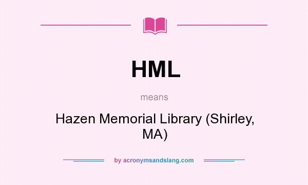 What does HML mean? It stands for Hazen Memorial Library (Shirley, MA)