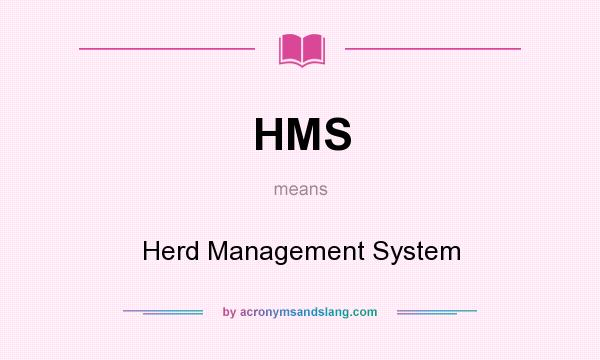 What does HMS mean? It stands for Herd Management System