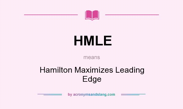 What does HMLE mean? It stands for Hamilton Maximizes Leading Edge