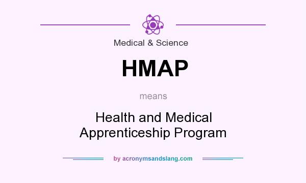 What does HMAP mean? It stands for Health and Medical Apprenticeship Program