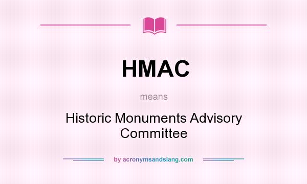 What does HMAC mean? It stands for Historic Monuments Advisory Committee