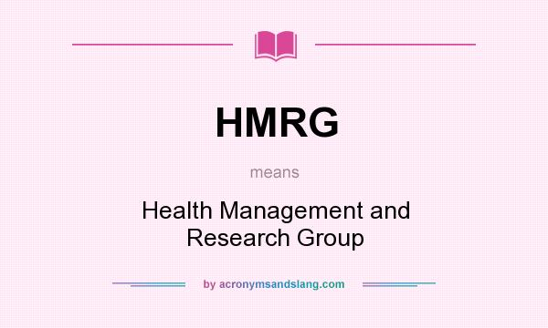 What does HMRG mean? It stands for Health Management and Research Group