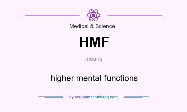What does HMF mean? It stands for higher mental functions