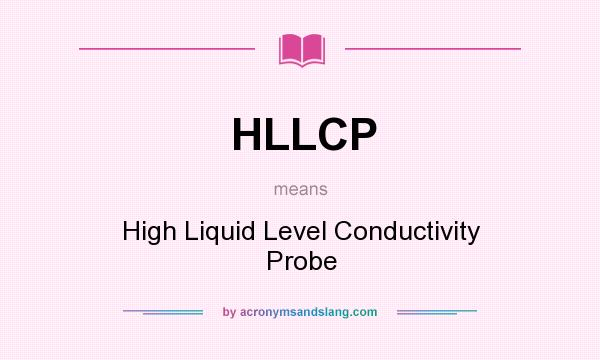 What does HLLCP mean? It stands for High Liquid Level Conductivity Probe