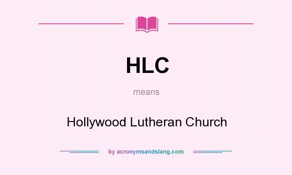 What does HLC mean? It stands for Hollywood Lutheran Church