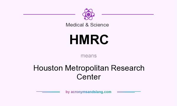 What does HMRC mean? It stands for Houston Metropolitan Research Center