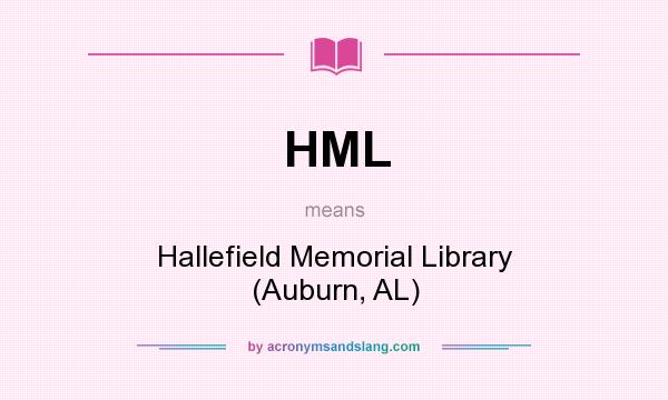 What does HML mean? It stands for Hallefield Memorial Library (Auburn, AL)