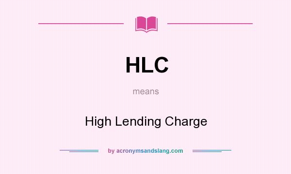 What does HLC mean? It stands for High Lending Charge